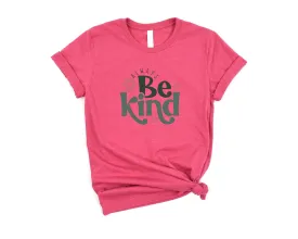Always Be Kind T-Shirt - Inspiring Message Tee in Bold Lettering - Ideal for Positivity & Kindness Campaigns, Events, or Daily Wear